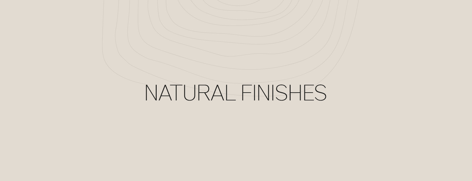Natural Finishes